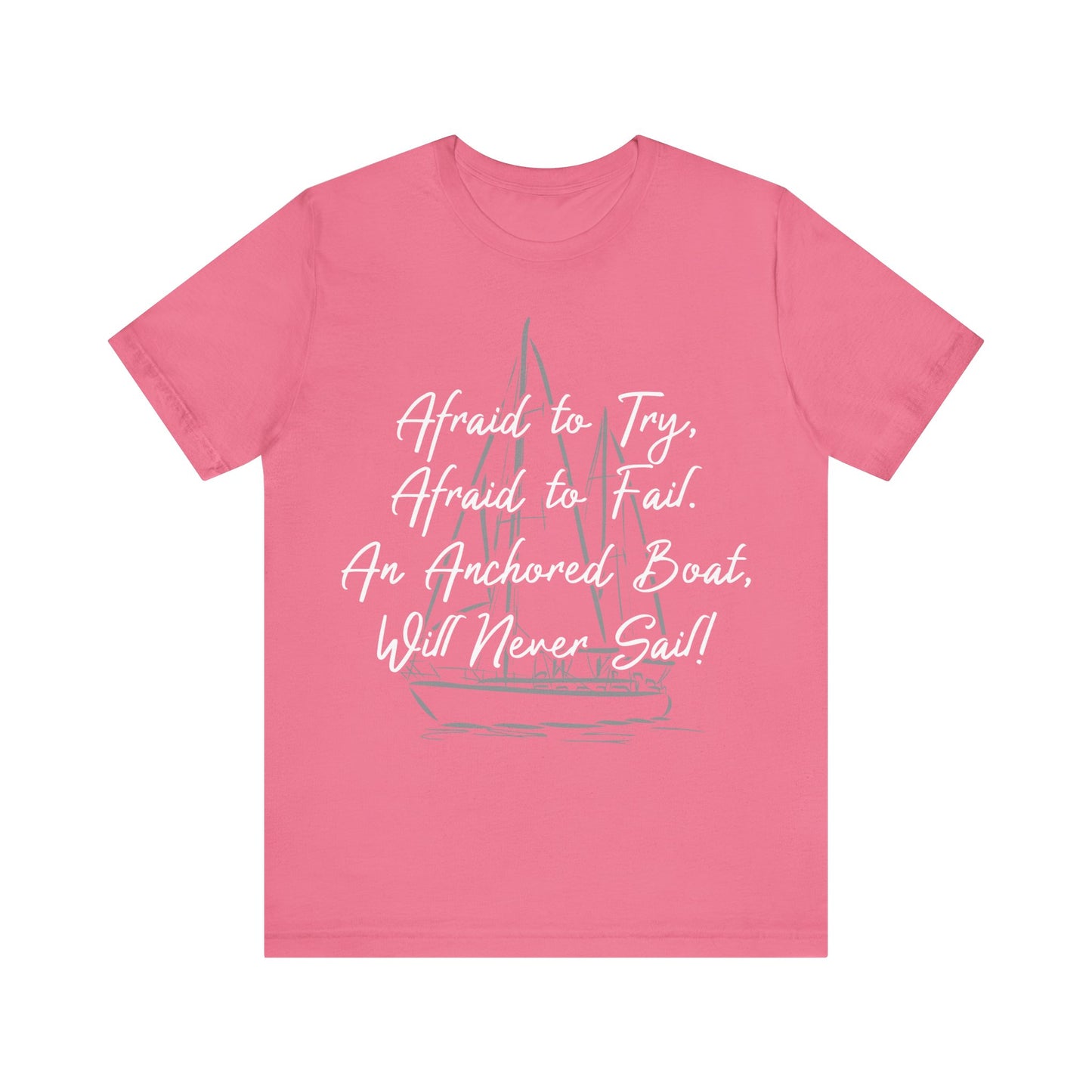 Inspirational Sailing Tee - "Afraid to Try, Afraid to Fail" Unisex Jersey Short Sleeve T-Shirt