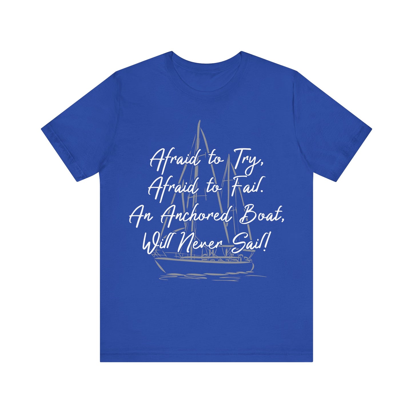Inspirational Sailing Tee - "Afraid to Try, Afraid to Fail" Unisex Jersey Short Sleeve T-Shirt
