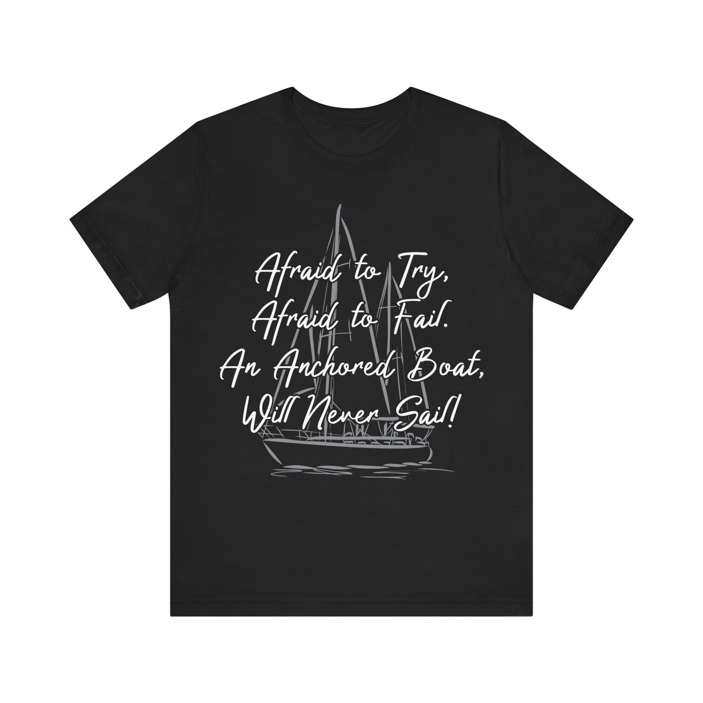 Inspirational Sailing Tee - "Afraid to Try, Afraid to Fail" Unisex Jersey Short Sleeve T-Shirt
